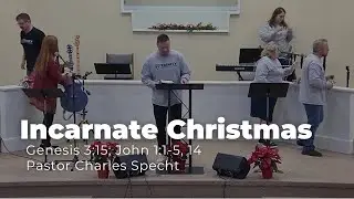 Incarnate Christmas - (Genesis 3:15 and John 1:1-5, 14)