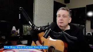 The Day God Called You Home | Jerry Lee Colbert | 2023