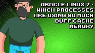 Oracle Linux 7: Identify High Buff/Cache Memory Usage in Processes