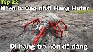 Ark Mobile Tập 22 Tame em Nhện Level Cao Nhất Hang Huter mọi thứ đã Chuẩn bị Sẵn Sàng