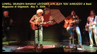 Lowell 'Grandpa Banana' Levinger with Alex 'Kid' Gariazzo and band - Live at Magazzino di Gilgamesh
