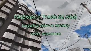 FRIENDLY THUG 52 NGG - Loyalty Above Money (cover whykerm1t)