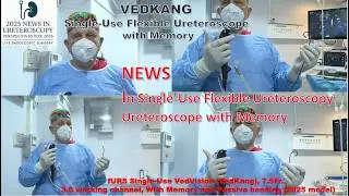 Prof. Petrisor Geavlete - Single-Use Flexible Ureteroscope VedVision (VedKang), Passive bending 2025