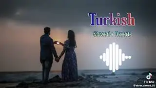 Sentamom //Turkish Love Mash-up //Slowed //Reverb #lofimusic #music #arijitsingh #turkish
