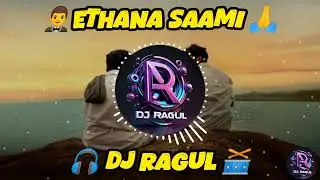 Ethana Saami (Remix) 🎧 | Tamil DJ Song 2025 | DJ Ragul 🔥 | Trending Tamil Beat Mix 🎶