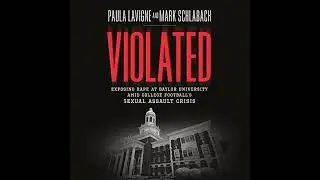 Violated: Exposing Rape at Baylor University amid College Football's Sexual Assault Crisis Audiobook