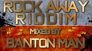 Rock Away Riddim mixed by Banton Man