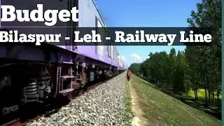 Bilaspur leh Railwayline latest update l Bilaspur leh Railwayproject Budget l jammulogy