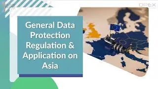 General Data Protection Regulation (GDPR) & Application on Asia | DPEX Network