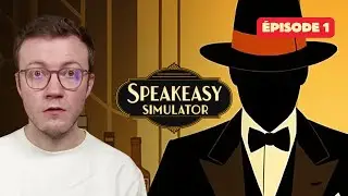 Speakeasy Simulator : J'ouvre mon bar clandestin ! EP1