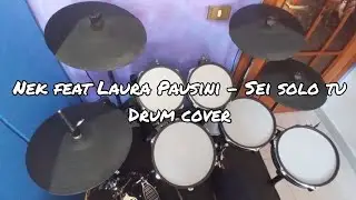 Nek feat Laura Pausini - Sei solo tu Drum Cover