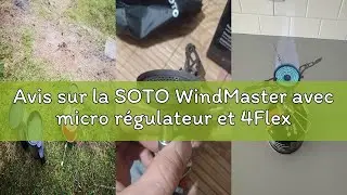 Avis sur la SOTO WindMaster avec micro r&eacute;gulateur et 4Flex