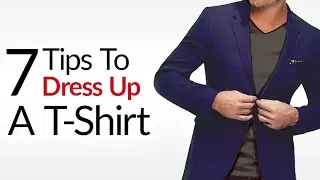 Can A T-Shirt Be Stylish? | 7 Tips To Dress Up Men's Tee Shirts