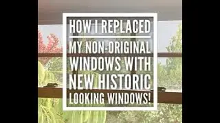 :: How I swapped my non-original windows with new historic windows ::