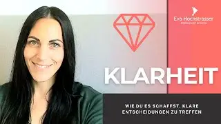 Klarheit schaffen - klare Entscheidungen treffen (das ist jetzt wichtig!)