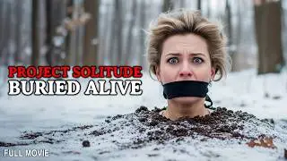 Project Solitude: Buried Alive | Full Thriller Movie