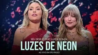 Seu Desejo e Luisa Sonza - Luzes de Neon ao vivo em São Paulo 
