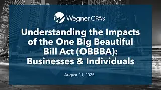 Understanding the Impacts of the One Big Beautiful Bill Act (OBBBA): Businesses and Individuals