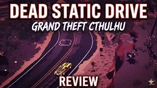 Dead Static Drive &mdash; это &laquo;Grand Theft Cthulhu&raquo;&hellip; без игры внутри.