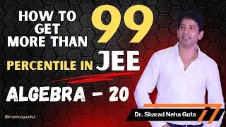 How to get more than 99 percentile in JEE | Impetus Gurukul99% JEE Algebra Part - 20