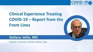Clinical Experience Treating COVID-19 &ndash; Report from the Front Lines - Stefano Vella