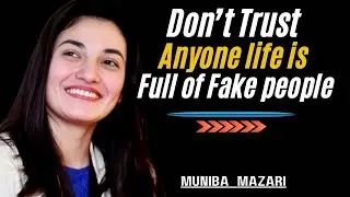 Don’t Trust any one Life is Full of Fake people | Moti vativational Speech by Muniba Mazari