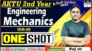 🔥03 Engineering Mechanics One Shot Video || B.Tech 3rd Semester || UNIT-03 | JE CLASSES B.Tech