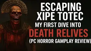 Escaping Xipe Totec: My First Dive into Death Relives (PC Horror Gameplay Review)