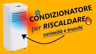 USO un CONDIZIONATORE per SCALDARMI - Ecco come!