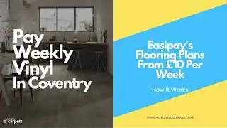 Brand New Vinyl Flooring From &pound;10 Per Week &ndash; How Easipay Is Making Flooring Affordable In Coventry!