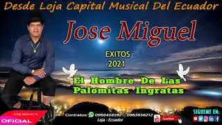 Jose Miguel Chalan ◄ Mix  © 2021 ◄ You Tube◄