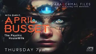 PARANORMAL FILES- Psychic April Busset