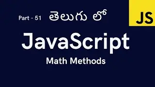 51. Math Methods in JavaScript || JavaScript Tutorial for Beginners in Telugu