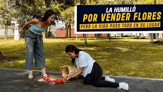 Mujer humilló a vendedora de flores | Cruel muchacha humilló a vendedora de flores | El Karma