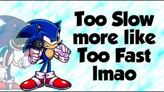 Friday Night Funkin': VS. Sonic.EXE OST - Too Slow but Sonic sings it but...