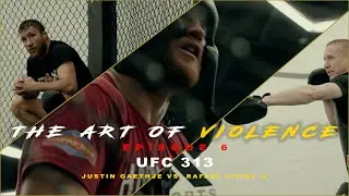 Искусство насилия - ЭПИЗОД 6 НОВЫЙ ПРОТИВНИК (UFC 313 Джастин Гэтжи против Рафаэля Физиева II)