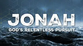 Jonah: God's Relentless Pursuit | Running from Grace