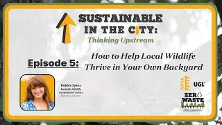 S1E5 How to Help Local Wildlife Thrive in Your Own Backyard
