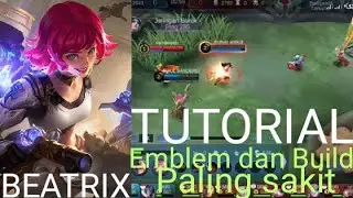 TUTORIAL BEATRIX 2023 SETINGAN EMBLEM DAN BUILD PALING SAKIT BEATRIX MLBB