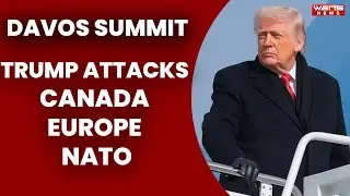 Davos summit wef |trump attacks europe canada and nato