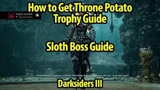How to Get Throne Potato Trophy Guide - Darksiders III - Sloth Boss Guide