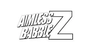 Why So Serious? - Aimless Babble Z 
