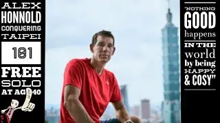 Alex Honnold conquering Taipei 101 at 40 Nothing good happens in the world by being happy and cosy
