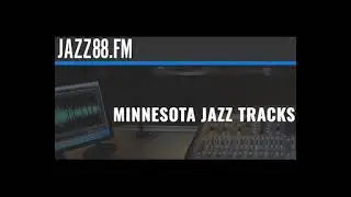 MN Jazz Tracks with Danny Sigelman - Jazz88(KBEM) - Minneapolis, MN (8/25/25)