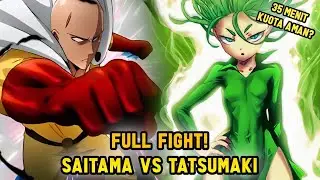 SAITAMA VS TATSUMAKI FULL FIGHT ! Hanya 35 Menit