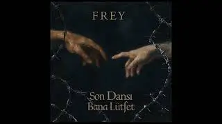 Frey - Son Dansı Bana L&uuml;tfet (Prod.Lxst Ghxul x Maestro Wons)