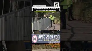 Security beefed up in South Korea&rsquo;s Gyeongju as US President Trump set to arrive