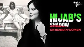 What&rsquo;s Driving the Unending Protests of Women in Iran | Mahsa Amini | Hijab | The Quint