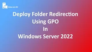 Deploying Folder Redirection Using GPO In Server 2022 #folderredirection