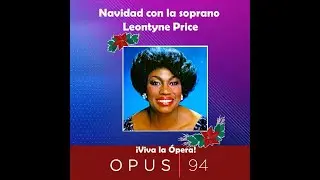 Navidad con la soprano Leontyne Price - Charles Dutoit 1983 - Podcast - ¡Viva la Ópera! Opus 94